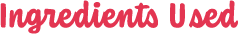Ingredients Used